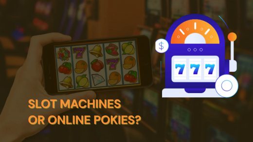 Slot machines or online pokies?